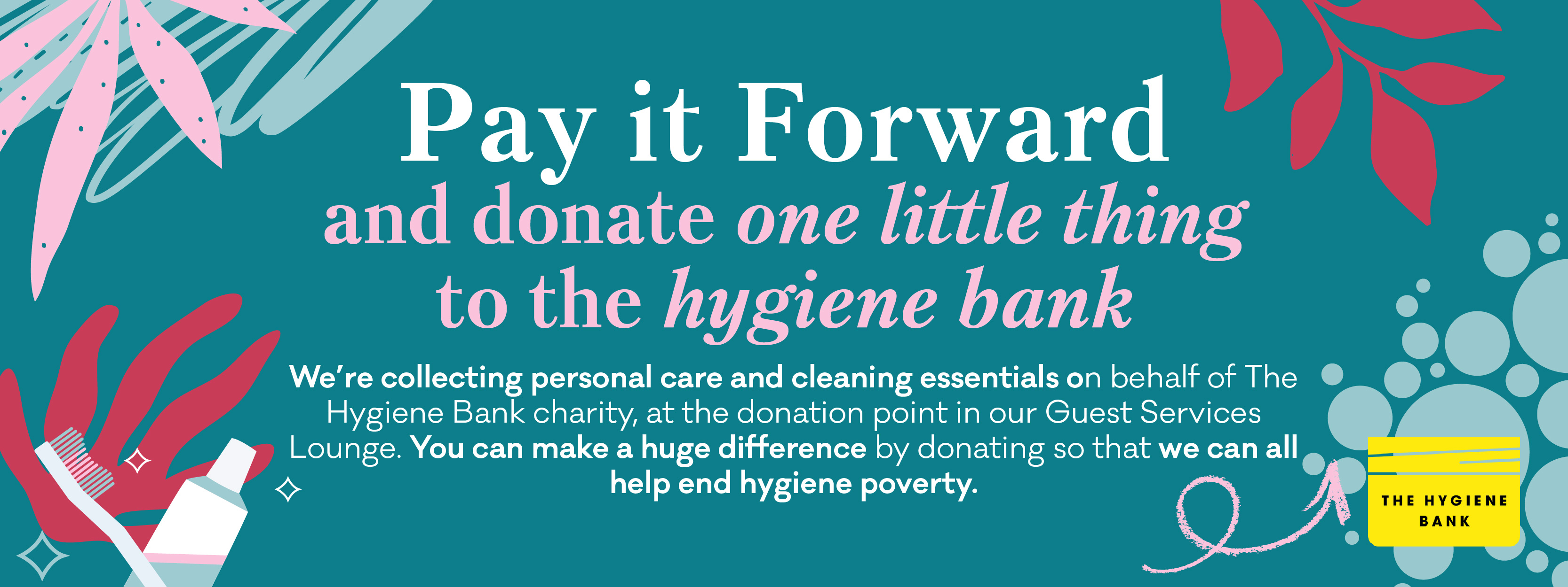 PAY IT FORWARD AND DONATE ONE LITTLE THING TO THE HYGIENE BANK